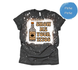 *CUSTOM* Adult "Show Me Your Tito's" Bleach Tee